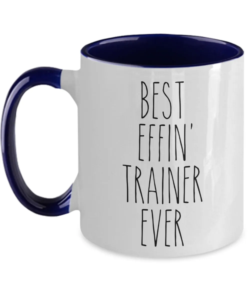 Gift For Trainer Best Effin' Trainer Ever Mug Two-Tone Coffee Cup Funny Coworker Gifts